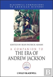 A Companion To The Era Of Andrew Jackson