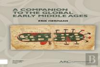 A Companion To The Global Early Middle Ages