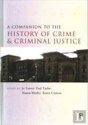 A Companion To The History Of Crime And Criminal Justice