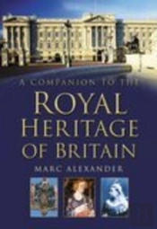 A Companion To The Royal Heritage Of Britain