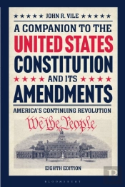A Companion To The United States Constitution And Its Amendments