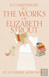 A Companion To The Works Of Elizabeth Strout