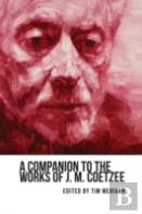 A Companion To The Works Of J. M. Coetzee