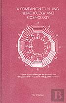 A Companion To Yi Jing Numerology And Cosmology