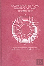 A Companion To Yi Jing Numerology And Cosmology