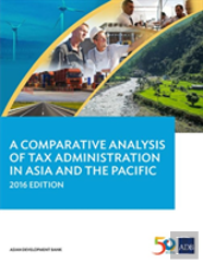 A Comparative Analysis Of Tax Administration In Asia And The Pacific (2016 Edition)