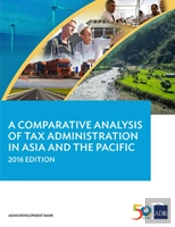 A Comparative Analysis Of Tax Administration In Asia And The Pacific (2016 Edition)
