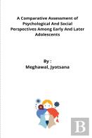 A Comparative Assessment Of Psychological And Social Perspectives Among Early And Later Adolescents