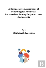 A Comparative Assessment Of Psychological And Social Perspectives Among Early And Later Adolescents