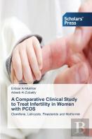 A Comparative Clinical Study To Treat Infertility In Women With Pcos