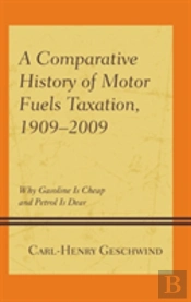 A Comparative History Of Motor Fuels Taxation, 1909â€“2009