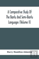 A Comparative Study Of The Bantu And Semi-Bantu Languages (Volume Ii)