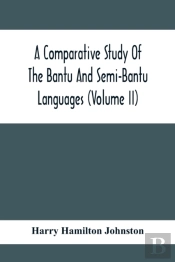 A Comparative Study Of The Bantu And Semi-Bantu Languages (Volume Ii)