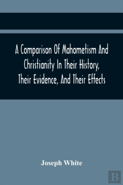 Bertrand.pt - A Comparison Of Mahometism And Christianity In Their History, Their Evidence, And Their Effects