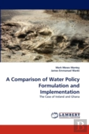 A Comparison Of Water Policy Formulation And Implementation