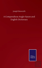 A Compendious Anglo-Saxon And English Dictionary
