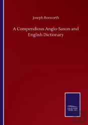 A Compendious Anglo-Saxon And English Dictionary