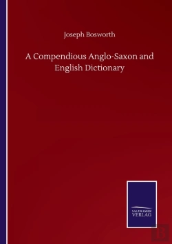 Bertrand.pt - A Compendious Anglo-Saxon And English Dictionary