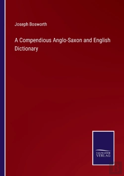 Bertrand.pt - A Compendious Anglo-Saxon And English Dictionary
