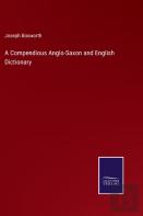 A Compendious Anglo-Saxon And English Dictionary