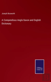 A Compendious Anglo-Saxon And English Dictionary