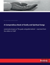 A Compendious Book Of Godly And Spiritual Songs