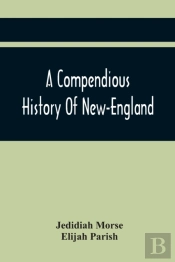 A Compendious History Of New-England