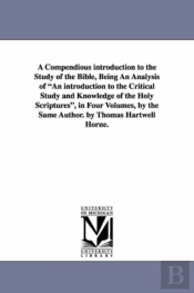 A Compendious Introduction To The Study Of The Bible, Being An Analysis Of An Introduction To The Critical Study And Knowledge Of The Holy Scripture
