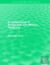 A Compendium Of Armaments And Military Hardware (Routledge Revivals)