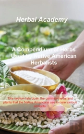 A Compendium Of Herbs Used By Native American Herbalists