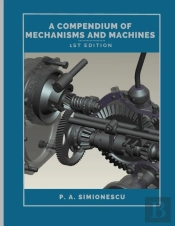A Compendium Of Mechanisms And Machines