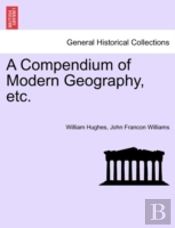 A Compendium Of Modern Geography, Etc.