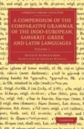 A Compendium Of The Comparative Grammar Of The Indo-European, Sanskrit, Greek And Latin Languages