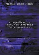 A Compendium Of The History Of The United States From The Earliest Settlements To 1883