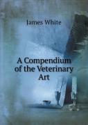 A Compendium Of The Veterinary Art