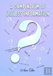 A Compendium Of Useless Infomation