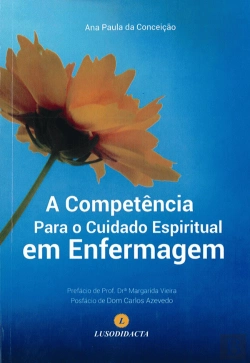 Bertrand.pt - A Competência para o Cuidado Espiritual em Enfermagem