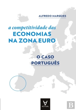 Bertrand.pt - A Competitividade Das Economias Da Zona Euro - O Caso Português