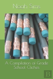 A Compilation Of Grade School Cliches
