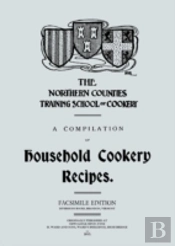 A Compilation Of Household Cookery Recipes (1913)