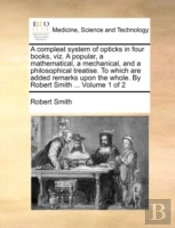 A Compleat System Of Opticks In Four Boo