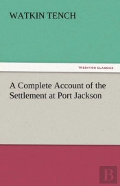 A Complete Account Of The Settlement At Port Jackson