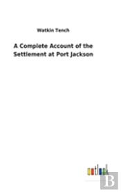 A Complete Account Of The Settlement At Port Jackson