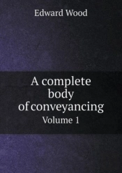 A Complete Body Of Conveyancing Volume 1