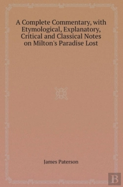 Bertrand.pt - A Complete Commentary, With Etymological, Explanatory, Critical And Classical Notes On Milton'S Paradise Lost