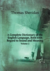 A Complete Dictionary Of The English Language, Both With Regard To Sound And Meaning Volume 2