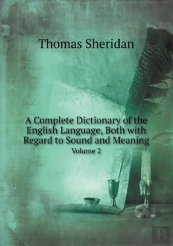 Bertrand.pt - A Complete Dictionary Of The English Language, Both With Regard To Sound And Meaning Volume 2