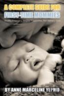 A Complete Guide For First-Time Mommies