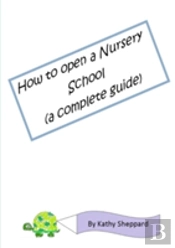 A Complete Guide How To Open Your Own Nursery School