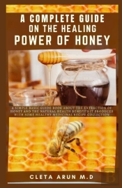 A Complete Guide On The Healing Power Of Honey